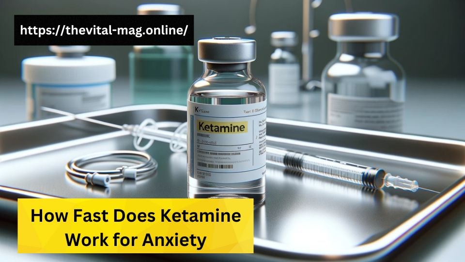 How Fast Does Ketamine Work for Anxiety