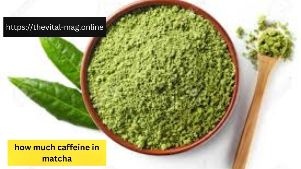 how much caffeine in matcha