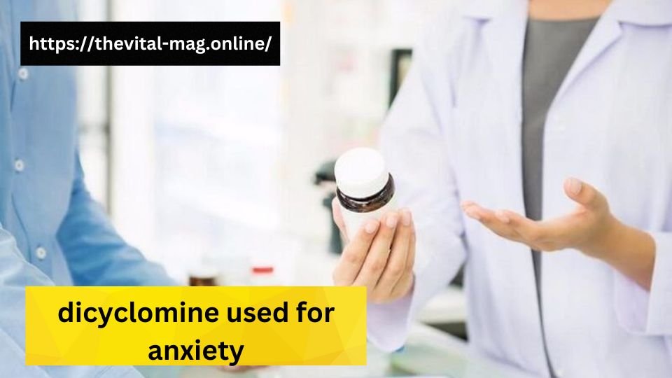 dicyclomine used for anxiety