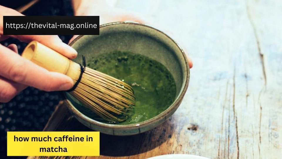 how much caffeine in matcha