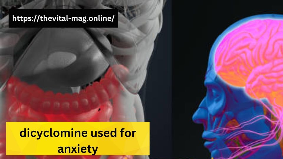 dicyclomine used for anxiety