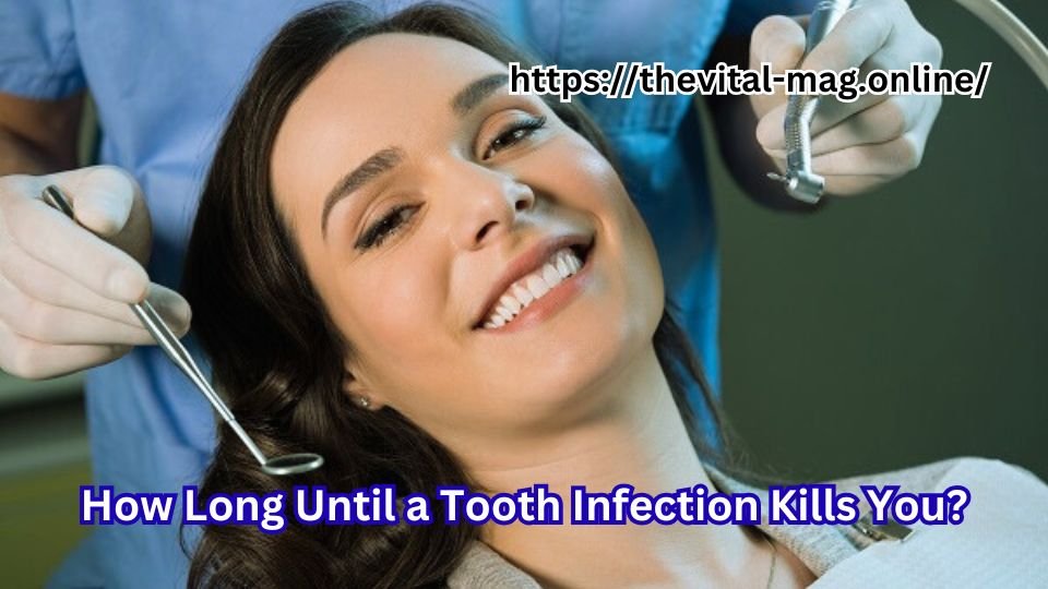 how long until a tooth infection kills you